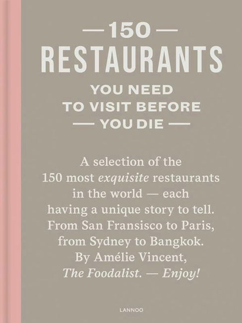 150 Restaurants You Need To Visit Before You Die By Amélie Vincent