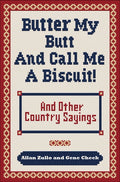 Butter My Butt and Call Me a Biscuit – Funny Country Sayings