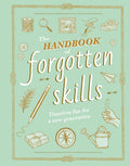The Handbook of Forgotten Skills | Timeless Crafts & Se
