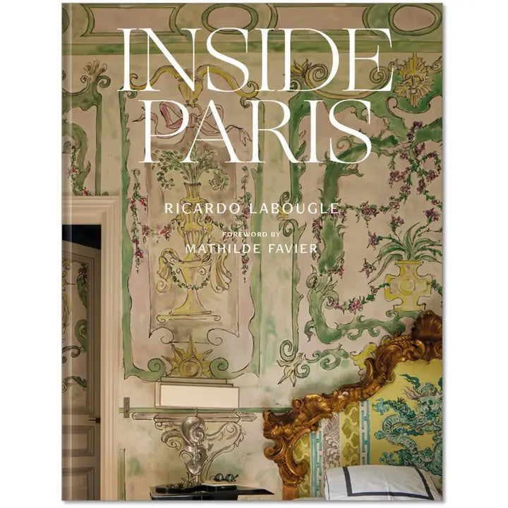 Inside Paris: Exclusive Tour of Iconic Parisian Homes & Interiors