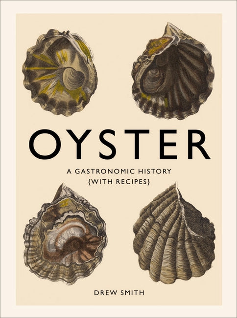 Oyster: Culinary History & Recipes | Drew Smith Seafood Cookbook
